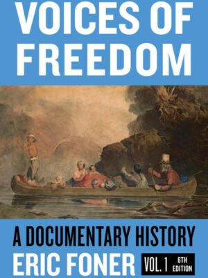 Voices of Freedom: A Documentary Reader – Volume 1 (6th Edition) – eBook PDF