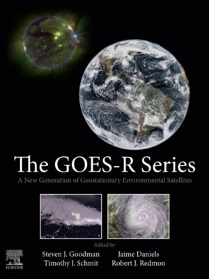 The GOES-R Series: A New Generation of Geostationary Environmental Satellites – eBook PDF