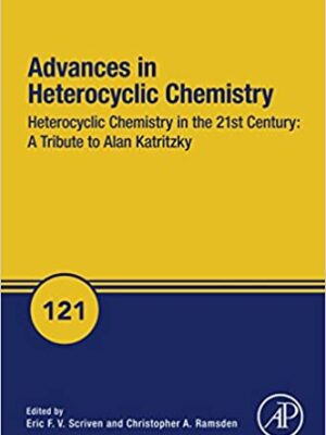 Heterocyclic Chemistry in the 21st Century: A Tribute to Alan Katritzky (ISSN Book 121) – eBook PDF