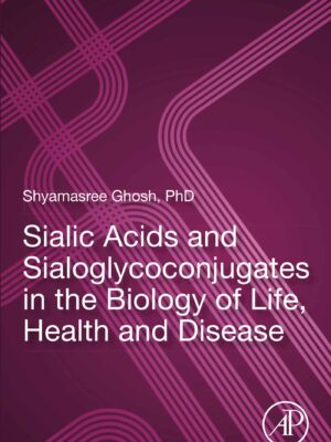 Sialic Acids and Sialoglycoconjugates in the Biology of Life, Health and Disease – eBook PDF