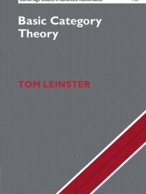 Basic Category Theory 1st Edition by Tom Leinster, ISBN-13: 978-1107044241