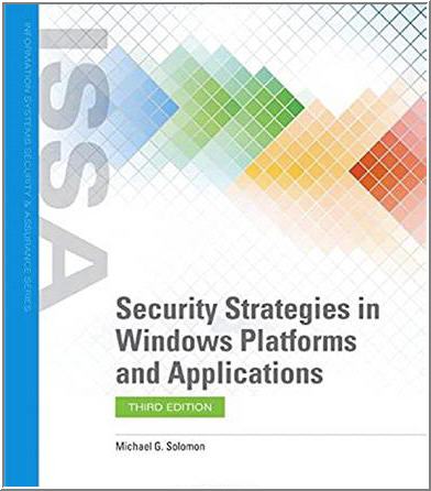 Security Strategies in Windows Platforms and Applications 3rd Edition by Michael G. Solomon, ISBN-13: 978-1284175622