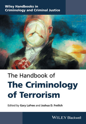 The Handbook of the Criminology of Terrorism, ISBN-13: 978-1118923955