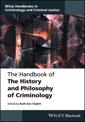 The Handbook of the History and Philosophy of Criminology, ISBN-13: 978-1119011354