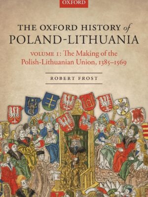 The Oxford History of Poland-Lithuania: Volume I – eBook PDF